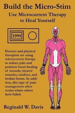 Build the Micro-Stim: Use Microcurrent Therapy to Heal Yourself