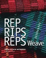 Rep, Rips, Reps Weave: Projects, Instruction, and Inspiration