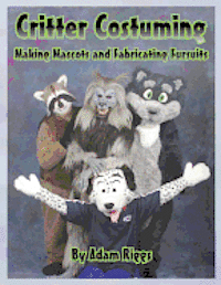 Critter Costuming: Making Mascots and Fabricating Fursuits