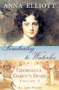 Pemberley to Waterloo: Georgiana Darcy's Diary, Volume 2