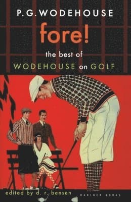 Fore!: The Best of Wodehouse on Golf