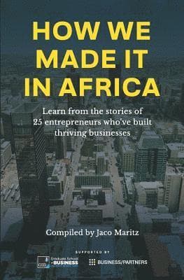 How we made it in Africa: Learn from the stories of 25 entrepreneurs who've built thriving businesses