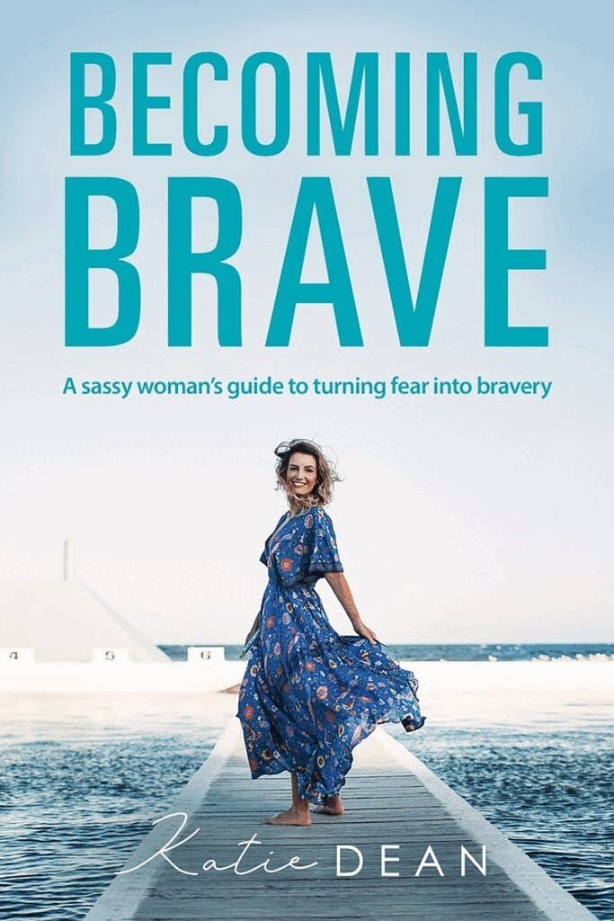 Becoming Brave: A Sassy Woman's Guide To Turning Fear Into Bravery