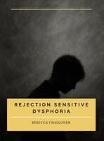 Rejection Sensitive Dysphoria