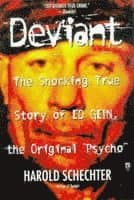"Deviant: True Story of Ed Gein, The Original Psycho "