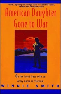 American Daughter Gone to War: on the Front Lines with an Army Nurse in Vietnam
