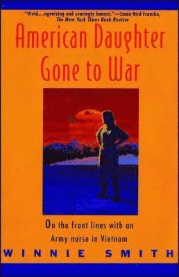 American Daughter Gone to War: on the Front Lines with an Army Nurse in Vietnam
