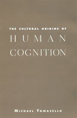 Cultural Origins of Human Cognition