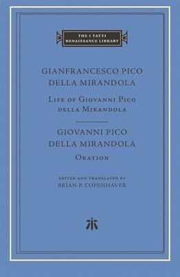 Life of Giovanni Pico della Mirandola. Oration