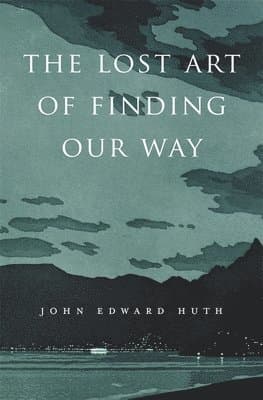 Lost Art of Finding Our Way
