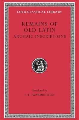 Remains of Old Latin, Volume IV: Archaic Inscriptions