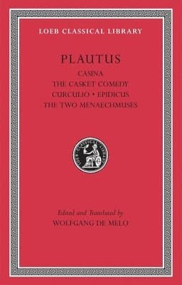 Casina. The Casket Comedy. Curculio. Epidicus. The Two Menaechmuses