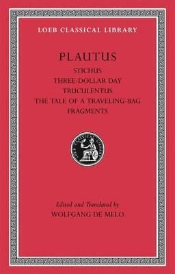 Stichus. Three-Dollar Day. Truculentus. The Tale of a Traveling-Bag. Fragments