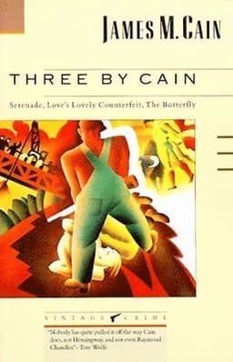 Three by Cain: Serenade, Love's Lovely Counterfeit, the Butterfly
