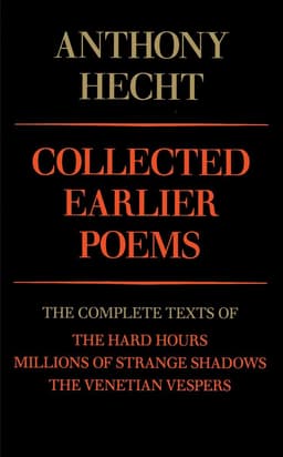 Collected Earlier Poems of Anthony Hecht