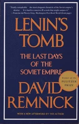 Lenin's Tomb: The Last Days of the Soviet Empire (Pulitzer Prize Winner)