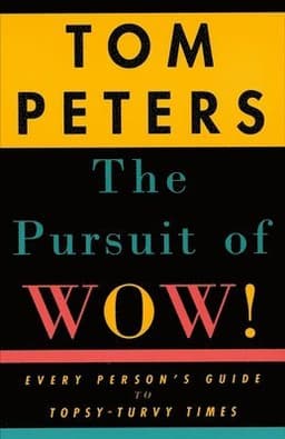 The Pursuit of Wow!: Every Person's Guide to Topsy-Turvy Times