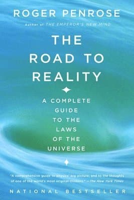 The Road to Reality: A Complete Guide to the Laws of the Universe