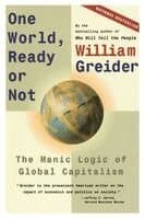 One World, Ready or Not: The Manic Logic of Global Capitalism