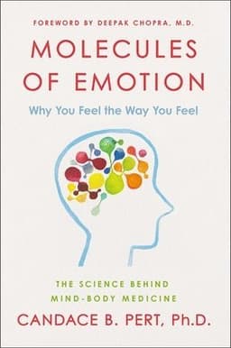 Molecules of Emotion  The Science Behind Mind Body Medicine