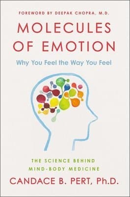 Molecules of Emotion  The Science Behind Mind Body Medicine