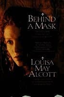 Behind a Mask: The Unknown Thrillers of Louisa May Alcott