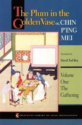 Plum in the Golden Vase or, Chin P'ing Mei, Volume One