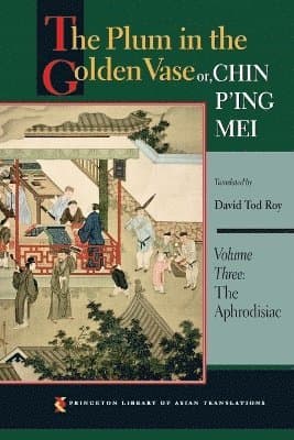 Plum in the Golden Vase or, Chin P'ing Mei, Volume Three