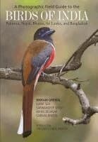 Photographic Field Guide to the Birds of India, Pakistan, Nepal, Bhutan, Sri Lanka, and Bangladesh