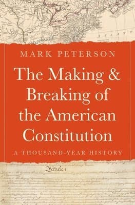 Making and Breaking of the American Constitution