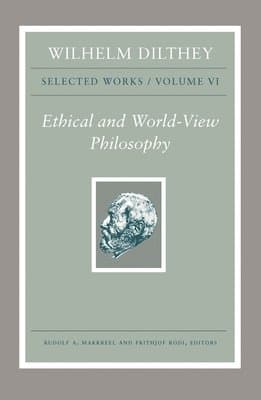 Wilhelm Dilthey: Selected Works, Volume VI