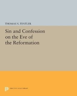 Sin and Confession on the Eve of the Reformation