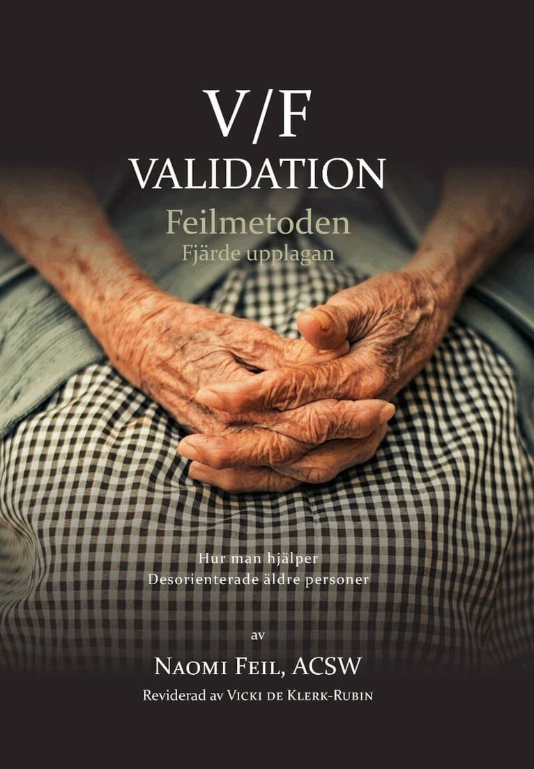 V/F Validation - Feimetoden : hur man hjälper desorienterade äldre-äldre