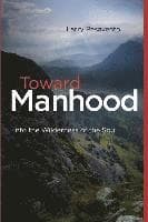 Toward Manhood: Into the Wilderness of the Soul