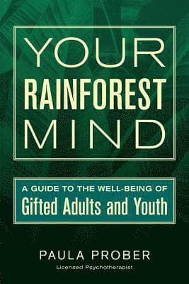 Your Rainforest Mind: A Guide to the Well-Being of Gifted Adults and Youth