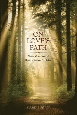 On Love's Path: New Versions of Rumi, Kabir, & Hafiz