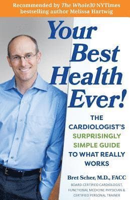 Your Best Health Ever!: The Cardiologist's Surprisingly Simple Guide to What Really Works