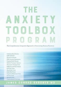 The Anxiety Toolbox Program: The Comprehensive, Integrative Approach to Overcoming Anxious Emotions