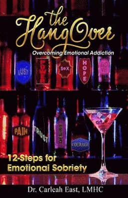 The Hangover: Overcoming Emotional Addiction: 12-Steps for Emotional Sobriety