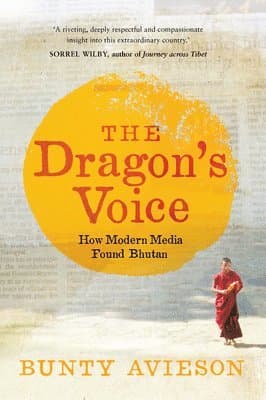 Dragon's Voice: How Modern Media Found Bhutan