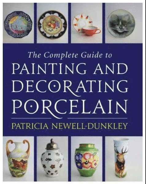 Complete Guide to Painting and Decorating Porcelain