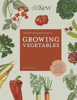 Kew Gardener's Guide to Growing Vegetables