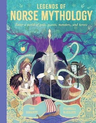 Legends of Norse Mythology: Enter a World of Gods, Giants, Monsters and Heroes