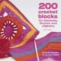 200 Crochet Blocks for Blankets, Throws and Afghans