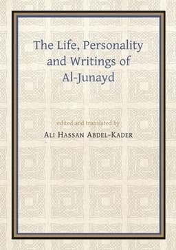 The Life, Personality and Writings of Al-Junayd