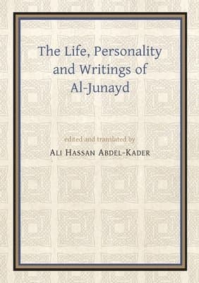The Life, Personality and Writings of Al-Junayd