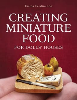 Creating Miniature Food for Dolls' Houses