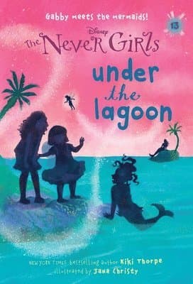 Never Girls #13: Under the Lagoon (Disney: The Never Girls)