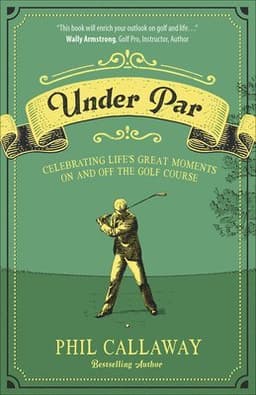 Under Par: Celebrating Life's Great Moments on and Off the Golf Course