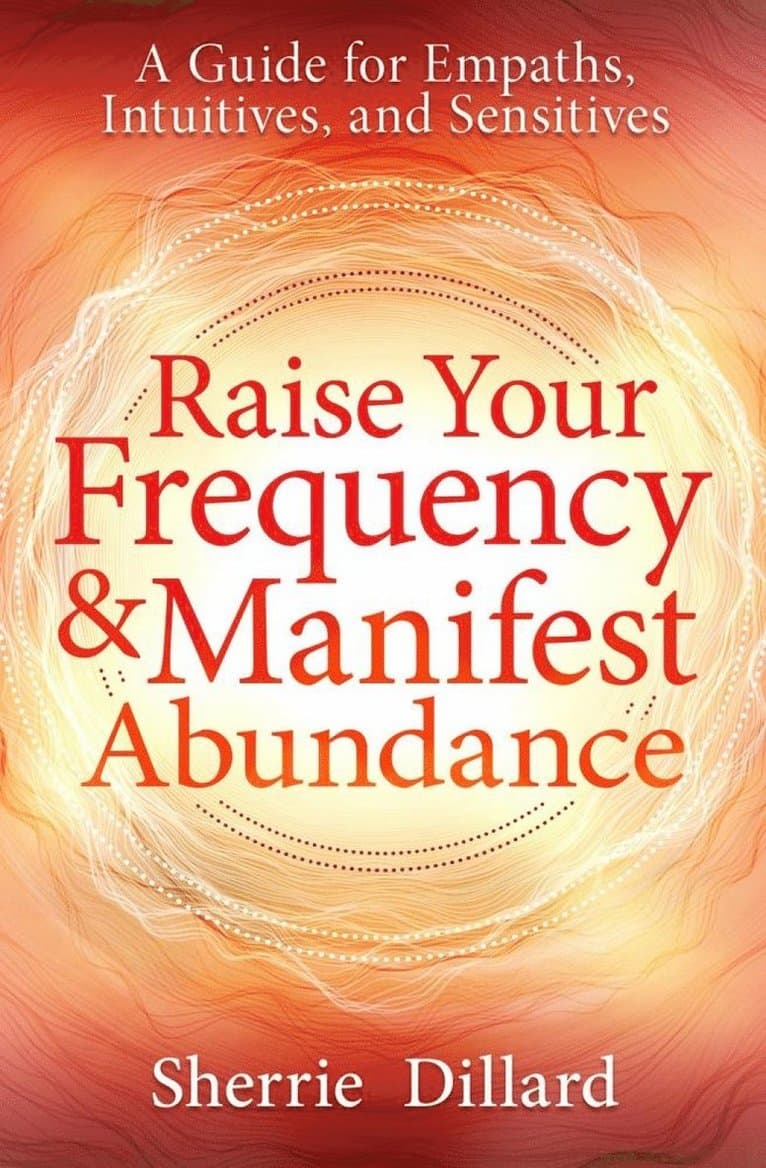 Raise Your Frequency and Manifest Abundance